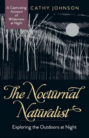 The Nocturnal Naturalist de Cathy A. Johnson