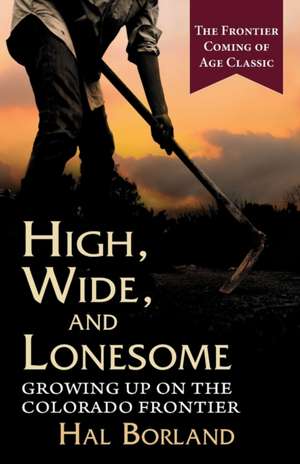 High, Wide and Lonesome de Hal Borland