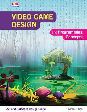 Video Game Design and Programming Concepts de D Michael Ploor