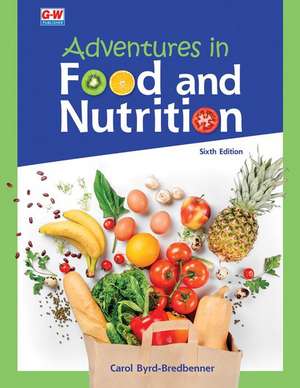 Adventures in Food and Nutrition de Carol Byrd-Bredbenner Ph D R D