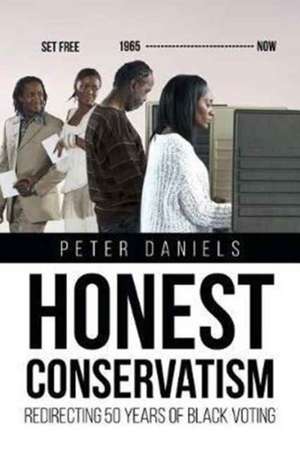 Honest Conservatism Redirecting 50Years of Black Voting de Peter Daniels