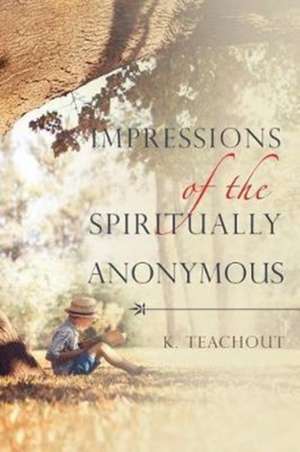 Impressions of the Spiritually Anonymous de K. Teachout