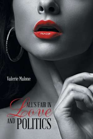 All's Fair in Love and Politics de Valerie Malone