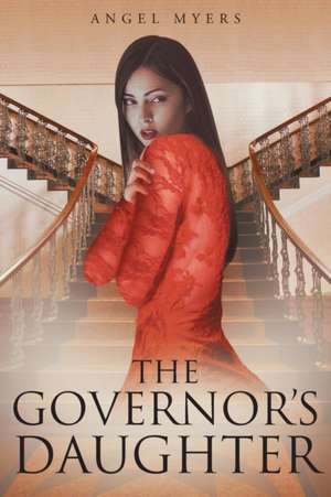 The Governor's Daughter de Angel Myers