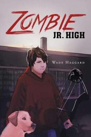 Zombie Jr. High de Wade Haggard