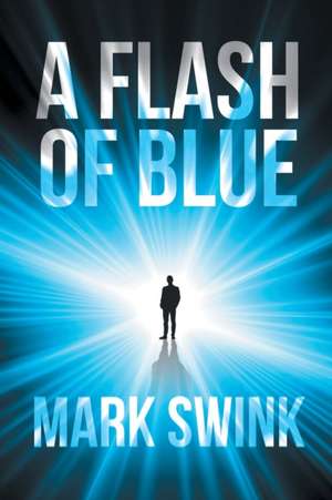 A Flash of Blue de Mark Swink