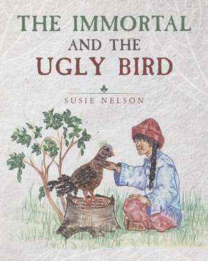 The Immortal and the Ugly Bird de Susie Nelson