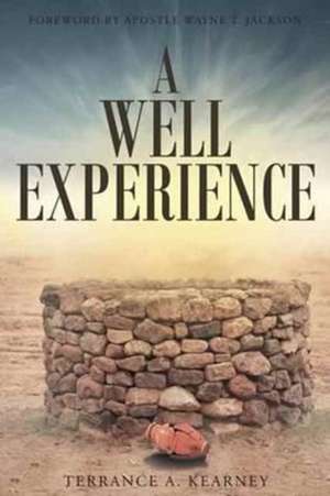 A Well Experience de Terrance A. Kearney