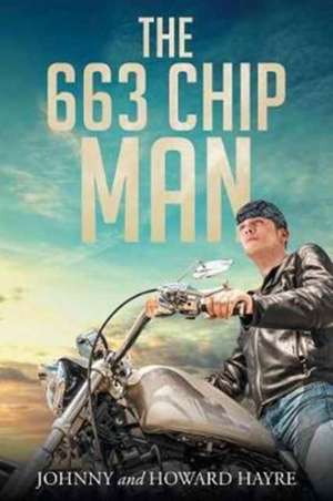 The 663 Chip Man de Johnny Hayre