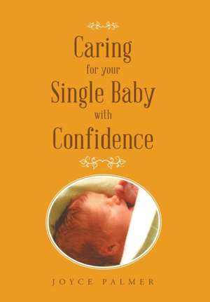 Caring For Your Single Baby with Confidence de Joyce Palmer