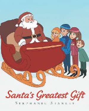 Santa's Greatest Gift de Stephanie Stanley