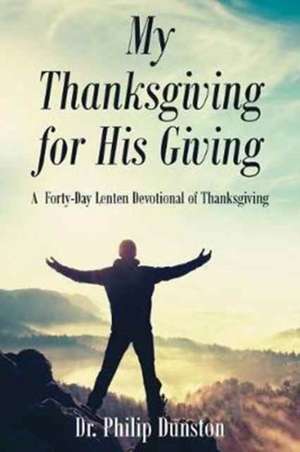 My Thanksgiving for His Giving de Philip Dunston