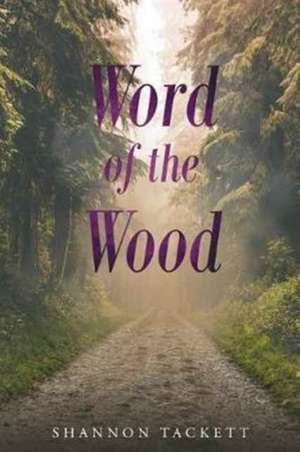 Word of The Wood de Shannon Tackett