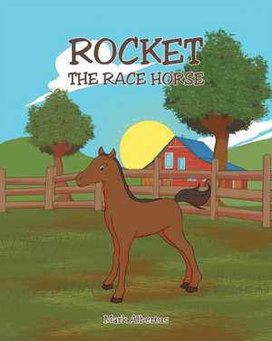 Rocket, the Race Horse de Mark Albertus