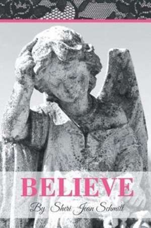 Believe de Sheri Jean Schmitt