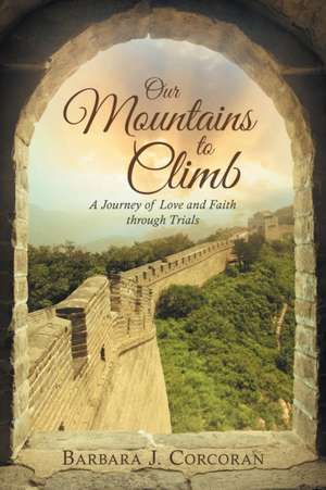 Our Mountains to Climb de Barbara J. Corcoran