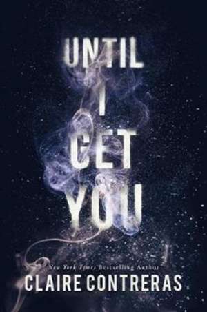 Until I Get You de Claire Contreras