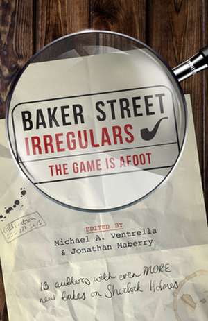 Baker Street Irregulars: The Game Is Afoot de Stephanie M. McPherson