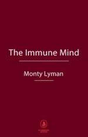 The Immune Mind de Monty Lyman