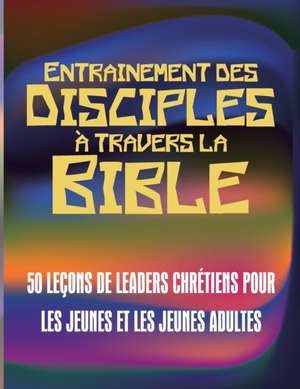 Entrainement des disciples à travers la Bible