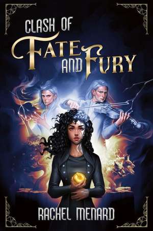 Clash of Fate and Fury de Rachel Menard