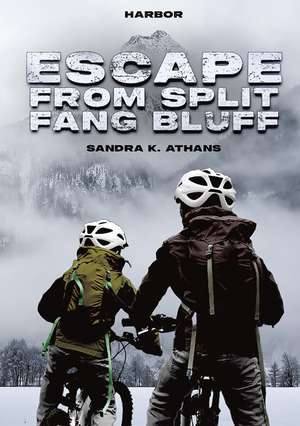 Escape from Split Fang Bluff de Sandra K. Athans