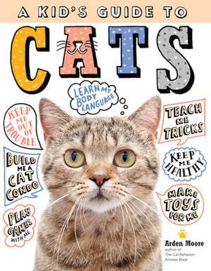 A Kid's Guide to Cats de Arden Moore