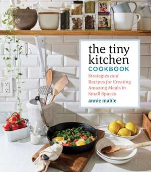 The Tiny Kitchen Cookbook de Annie Mahle