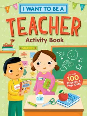 I Want to Be a Teacher Activity Book de Editors Of Storey Publishing