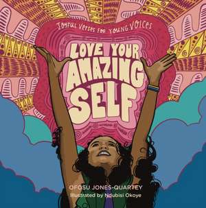 Love Your Amazing Self de Ofosu Jones-Quartey