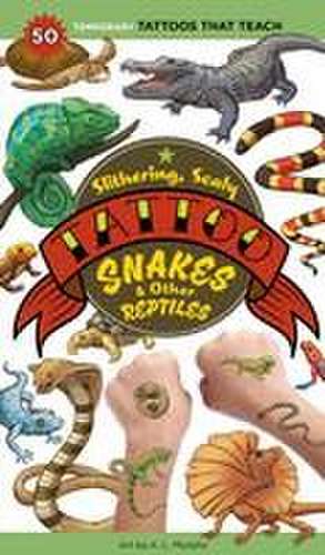 Slithering, Scaly Tattoo Snakes & Other Reptiles de K. L. Murphy