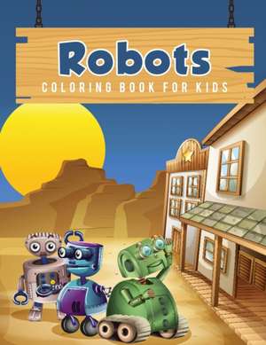 Robots Coloring Book for Kids de Young Scholar