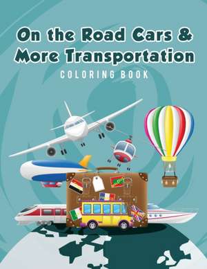 On the Road Cars & More Transportation Coloring Book de Young Scholar