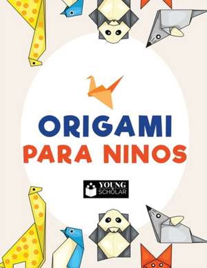 Origami para ninos de Young Scholar