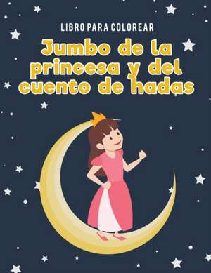 Libro para colorear Jumbo de la princesa y del cuento de hadas de Coloring Pages for Kids