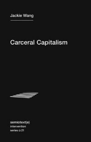 Carceral Capitalism de Jackie Wang