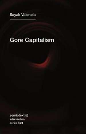 Gore Capitalism de Sayak Valencia