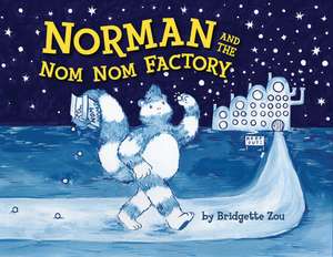 Norman and the Nom Nom Factory de Bridgette Zou