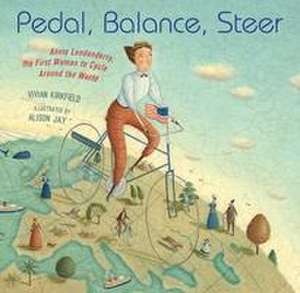 Pedal, Balance, Steer de Vivian Kirkfield