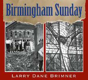 Birmingham Sunday de Larry Dane Brimner