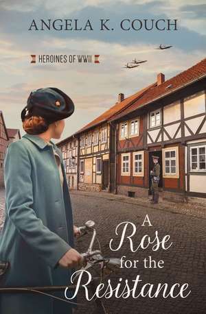 A Rose for the Resistance de Angela K Couch