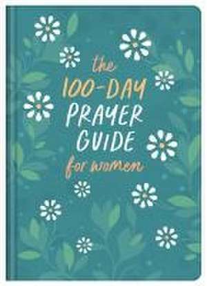 The 100-Day Prayer Guide for Women de Compiled By Barbour Staff