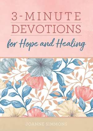 3-Minute Devotions for Hope and Healing de Joanne Simmons