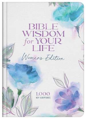 Bible Wisdom for Your Life: Women's Edition: 1,000 Key Scriptures de Donna K. Maltese