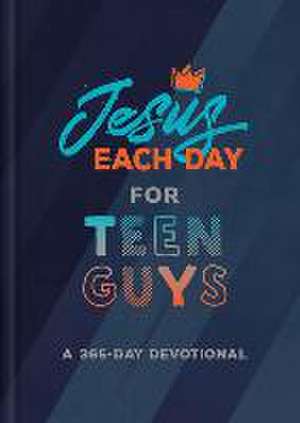 Jesus Each Day for Teen Guys: A 365-Day Devotional de Compiled By Barbour Staff