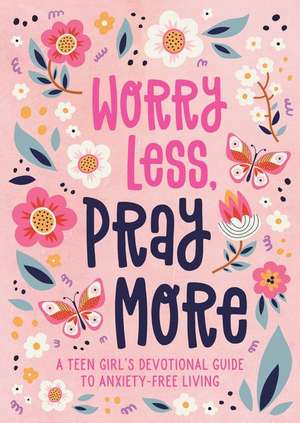 Simmons, J: Worry Less, Pray More (Teen Girl)