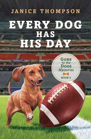 Every Dog Has His Day de Janice Thompson