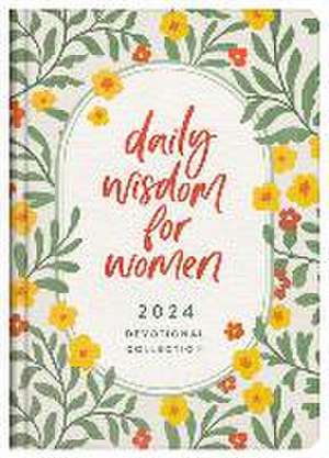 Daily Wisdom for Women 2024 Devotional Collection de Compiled By Barbour Staff