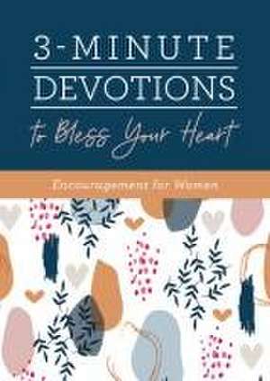 3-Minute Devotions to Bless Your Heart: Encouragement for Women de Compiled By Barbour Staff