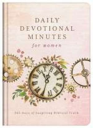 Daily Devotional Minutes for Women: 365 Days of Inspiring Biblical Truth de Compiled By Barbour Staff